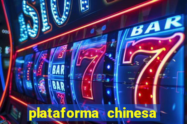 plataforma chinesa do jogo do tigrinho